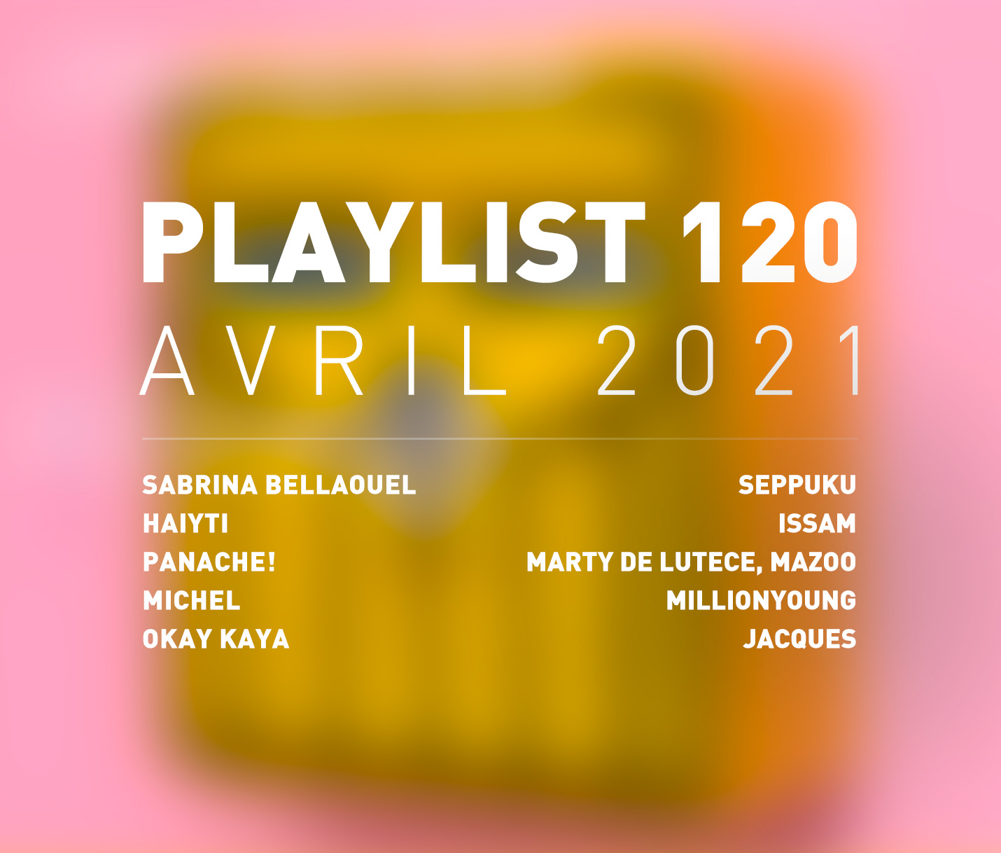 Playlist 120 : Sabrina Bellaouel, Michel, Seppuku, Jacques, etc.