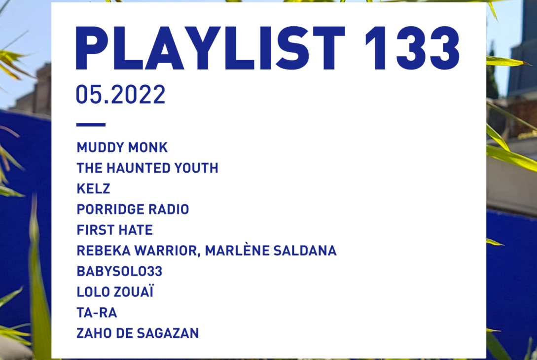 Playlist 133 : Muddy Monk, The Haunted Youth, Lolo Zouaï, First Hate, etc.