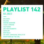 Playlist 142 : Bolivard, Lucas Lombard, COUTURIER, Everything But The Girl, etc.