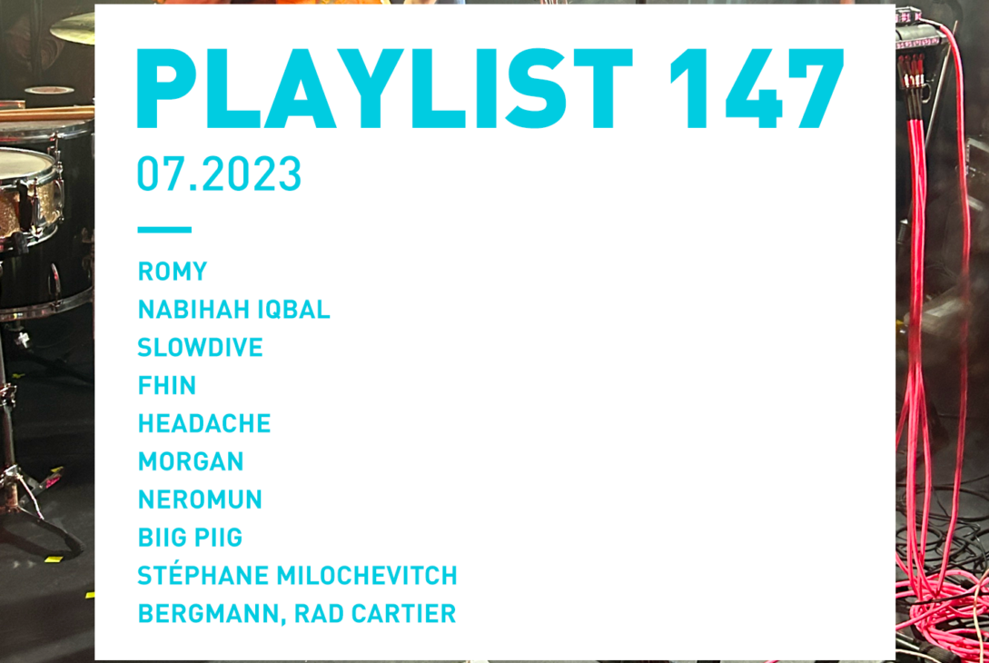 Playlist 147 : Romy, Nabihah Iqbal, Slowdive, Stéphane Milochevitch, etc.